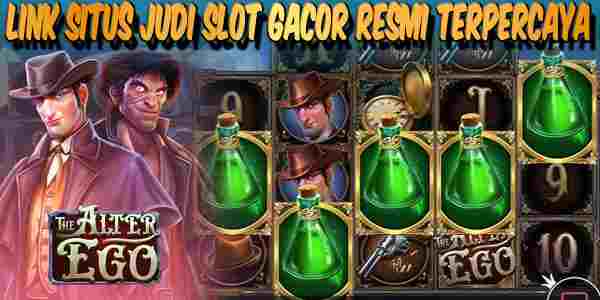 Link Situs Judi Slot Gacor Resmi Terpercaya Mudah Menang The Alter Ego