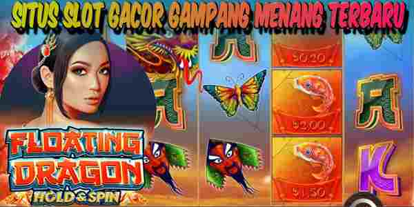 Situs Judi Slot Gacor Gampang Menang Terbaru dan Terpercaya Floating Dragon