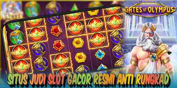 Situs Judi Slot Gacor Resmi Anti Rungkad Terpercaya Gates of Olympus